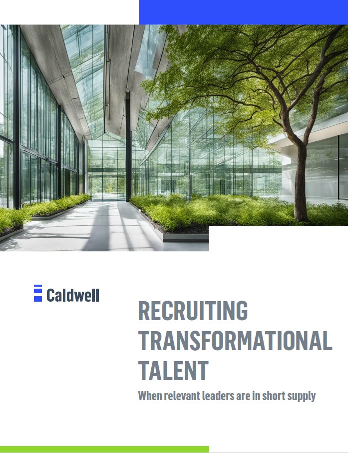 Eco-modern office building; Caldwell logo, Recruiting Transformational Talent: When relevant leaders are in short supply